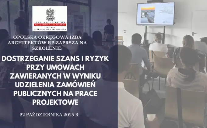 Szkolenie "Dostrzeganie szans i ryzyk przy umowach zawieranych w wyniku udzielenia zamówień publicznych na prace projektowe"
